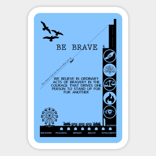 BE BRAVE BE DAUNTLESS Sticker